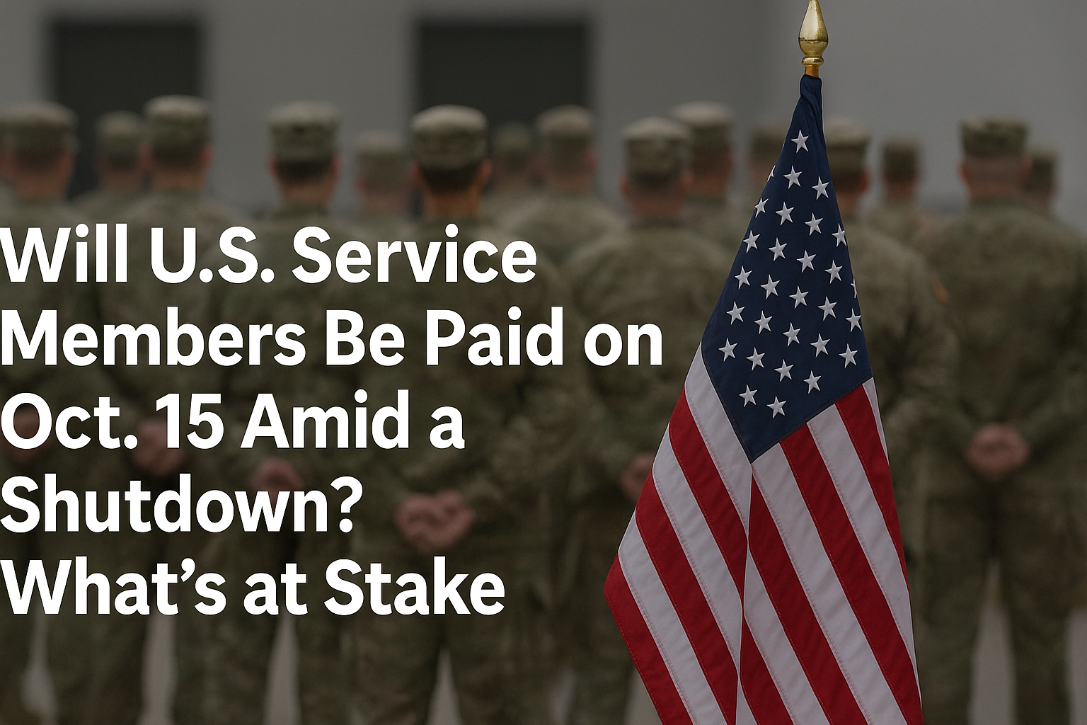 Will U.S. Service Members Be Paid on October15 Amid a Shutdown? What’s at Stake
